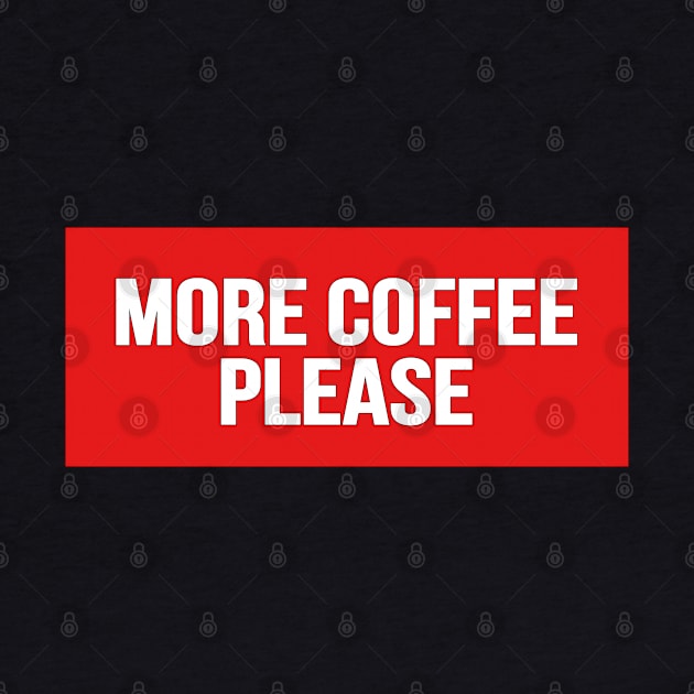 More Coffee Please funny cute coffee lover Shirts by patroart